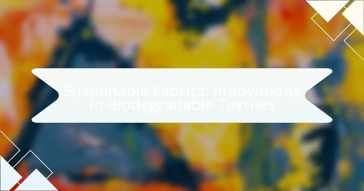 Sustainable Fabrics: Innovations in Biodegradable Textiles