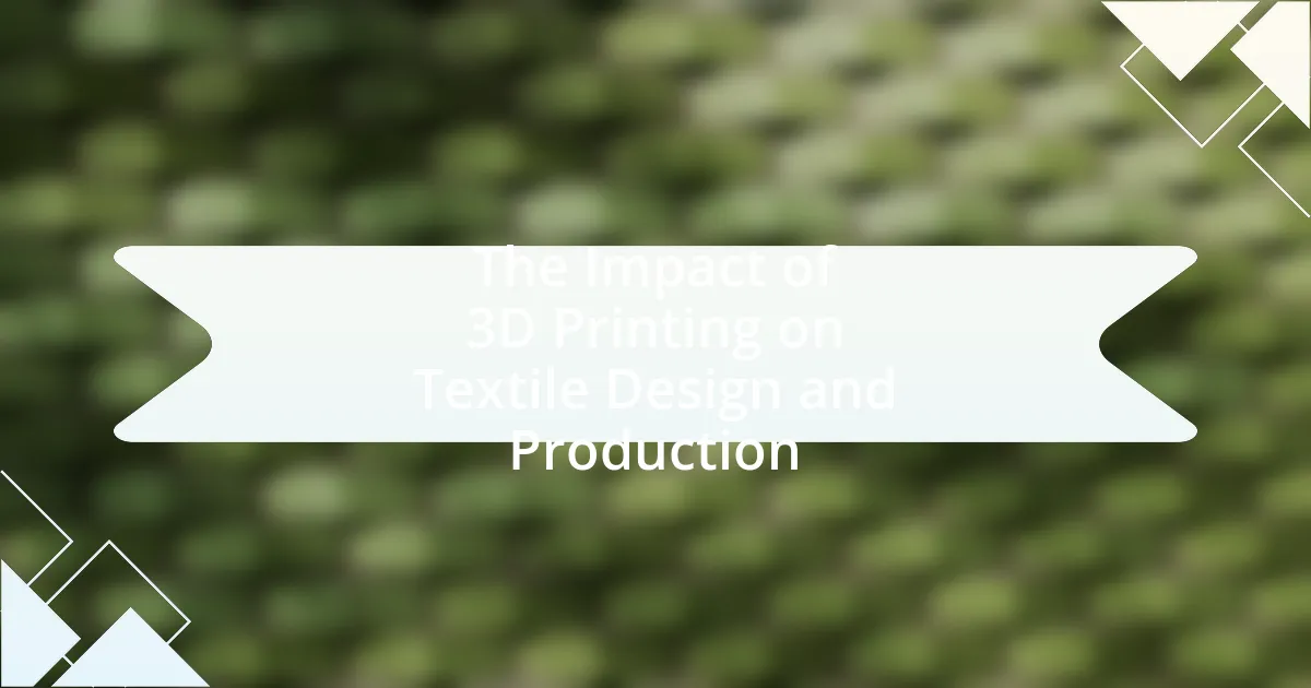 The Impact of 3D Printing on Textile Design and Production