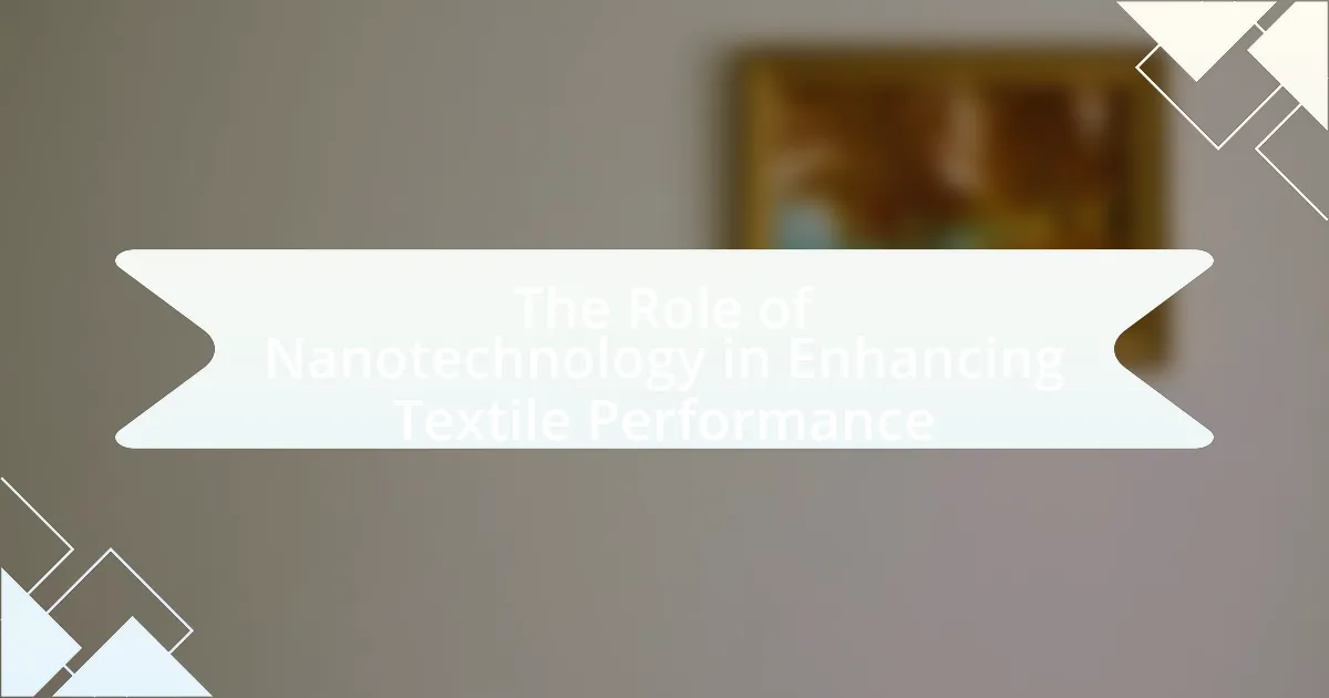 The Role of Nanotechnology in Enhancing Textile Performance