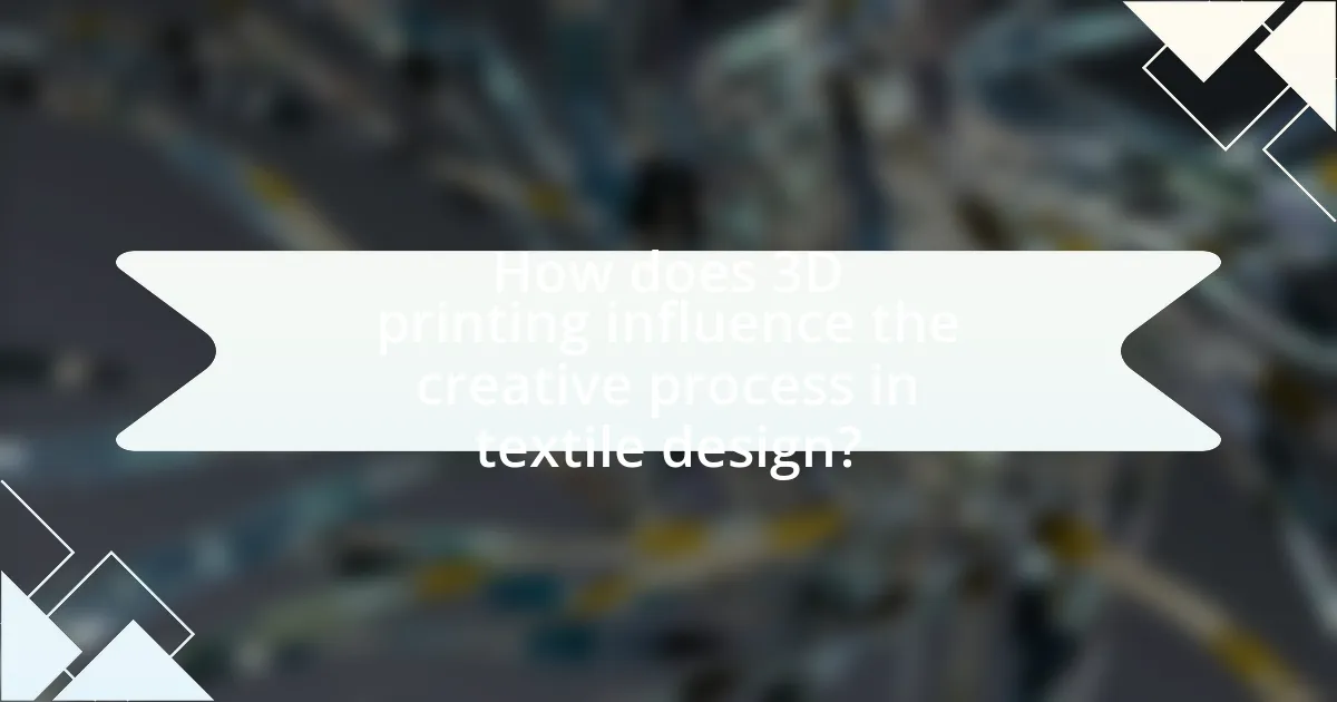 How does 3D printing influence the creative process in textile design?