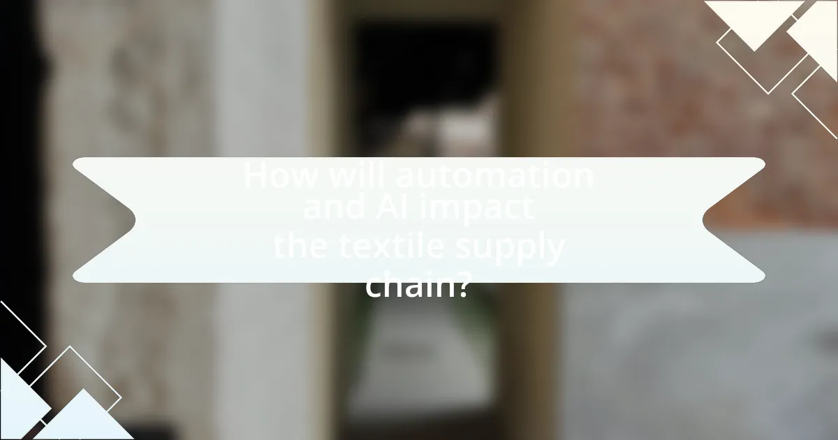How will automation and AI impact the textile supply chain?