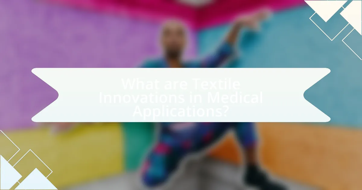 What are Textile Innovations in Medical Applications?