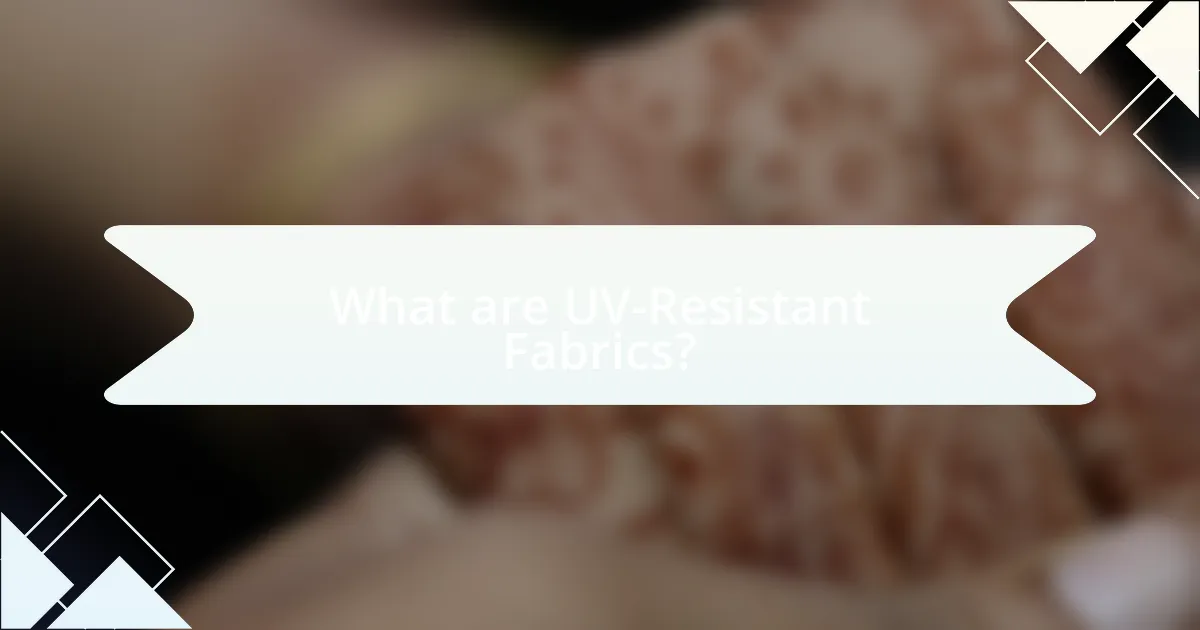 What are UV-Resistant Fabrics?