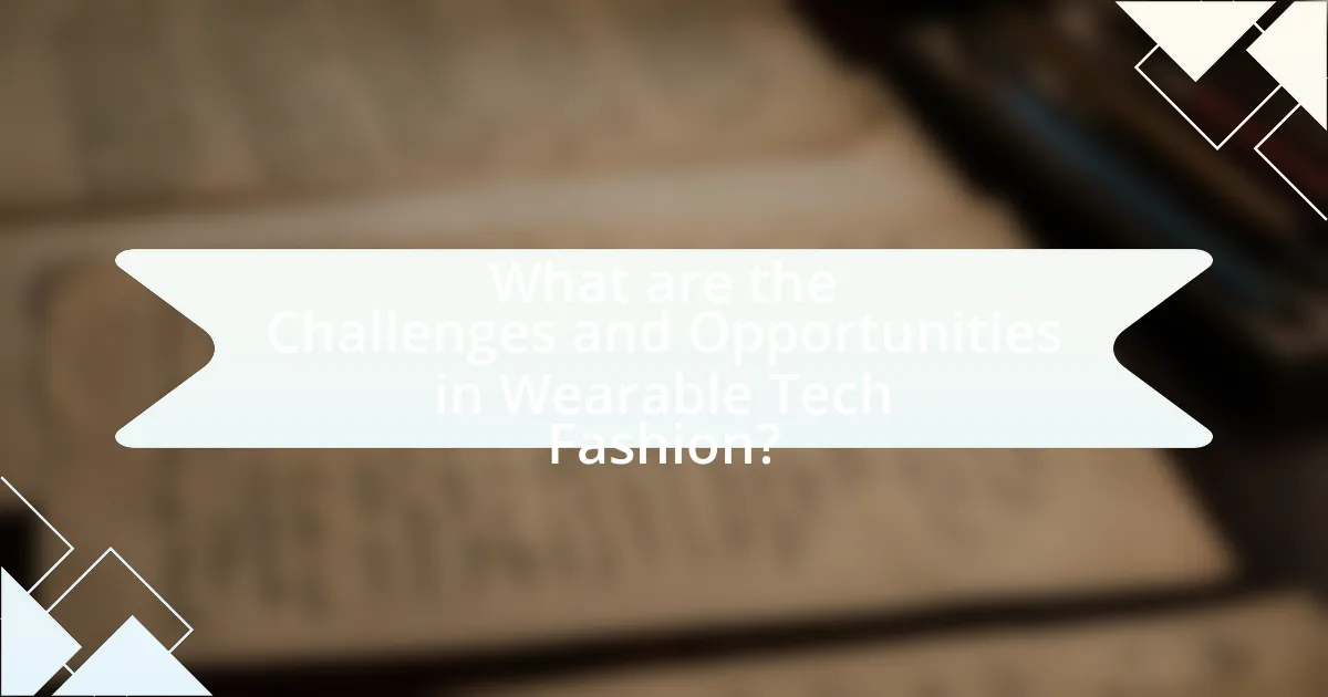 What are the Challenges and Opportunities in Wearable Tech Fashion?