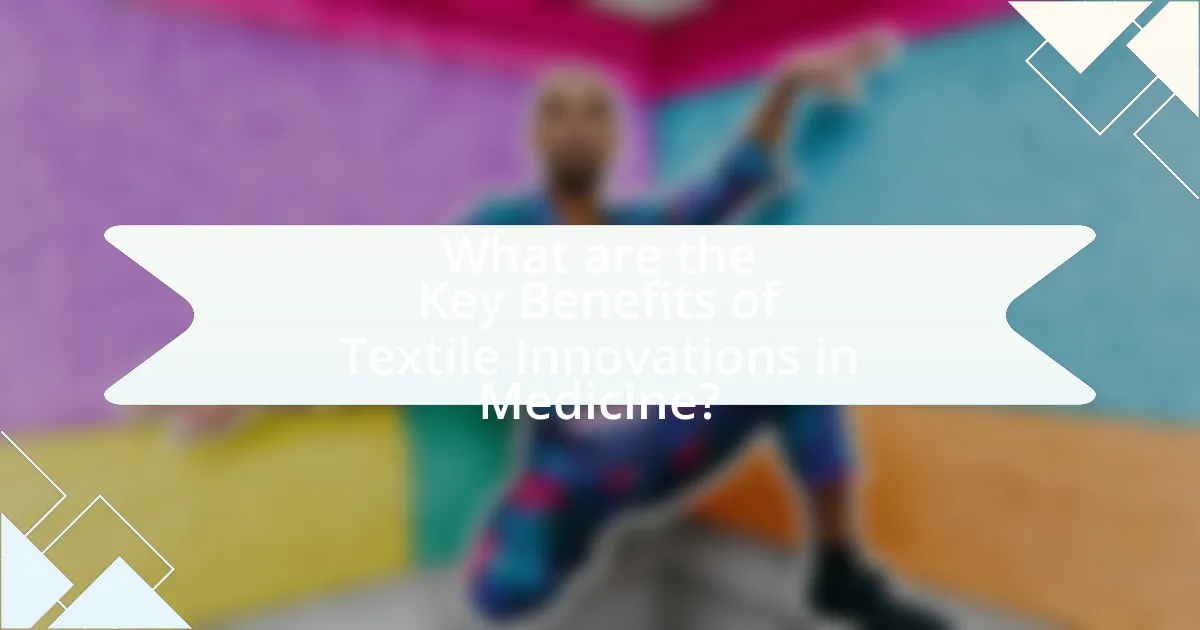What are the Key Benefits of Textile Innovations in Medicine?